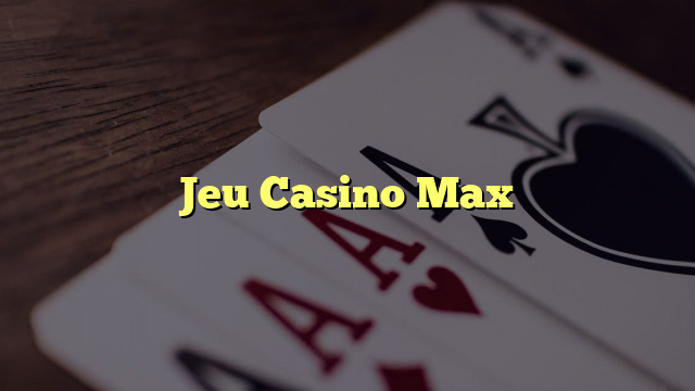 Jeu Casino Max