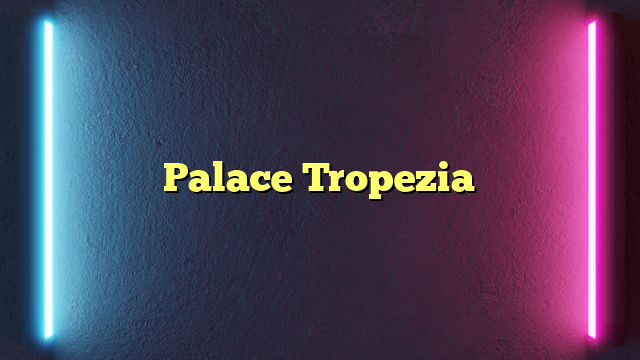 Palace Tropezia