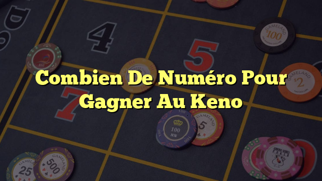 Combien De Numéro Pour Gagner Au Keno