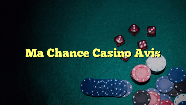 Ma Chance Casino Avis