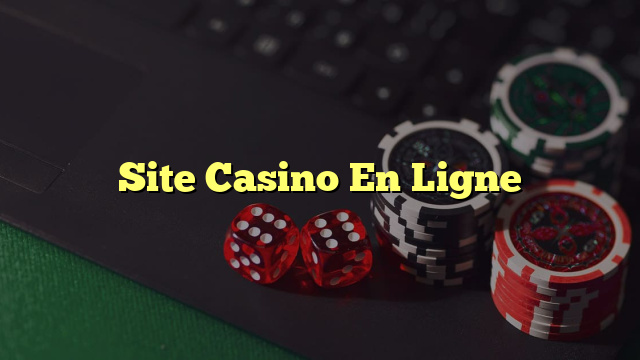 Site Casino En Ligne