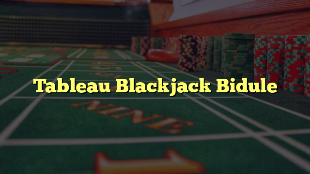 Tableau Blackjack Bidule