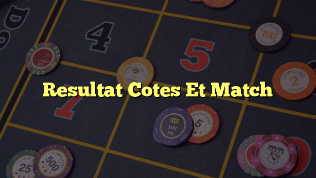 Resultat Cotes Et Match