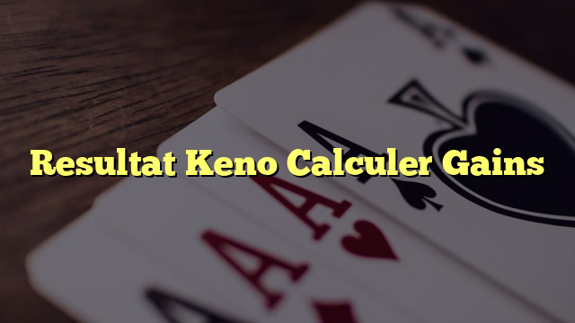 Resultat Keno Calculer Gains