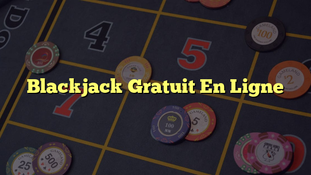 Blackjack Gratuit En Ligne