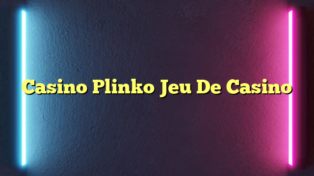 Casino Plinko Jeu De Casino