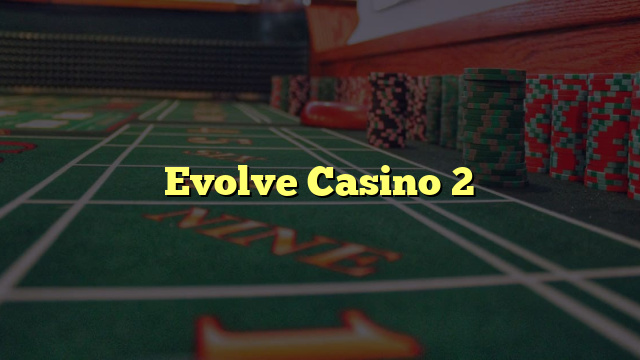 Evolve Casino 2