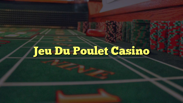 Jeu Du Poulet Casino