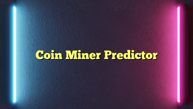 Coin Miner Predictor