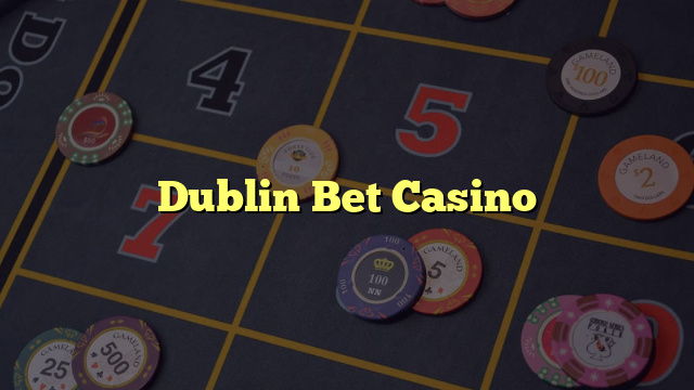 Dublin Bet Casino