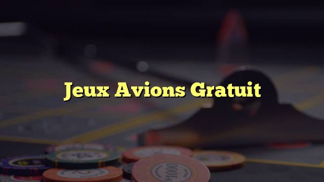 Jeux Avions Gratuit