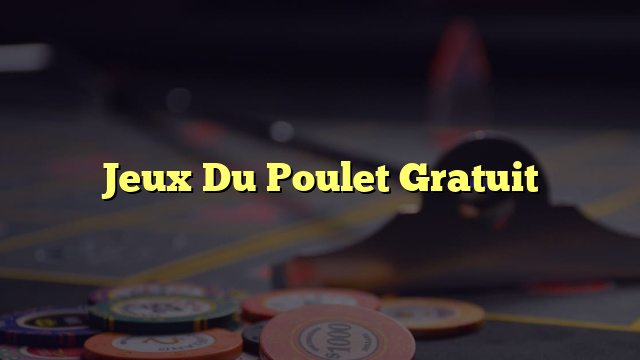 Jeux Du Poulet Gratuit