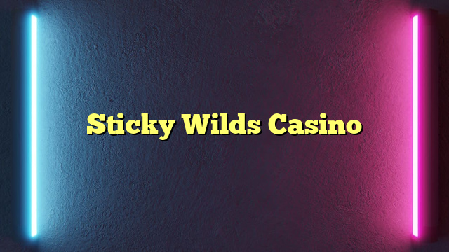 Sticky Wilds Casino