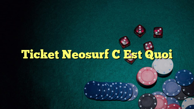 Ticket Neosurf C Est Quoi