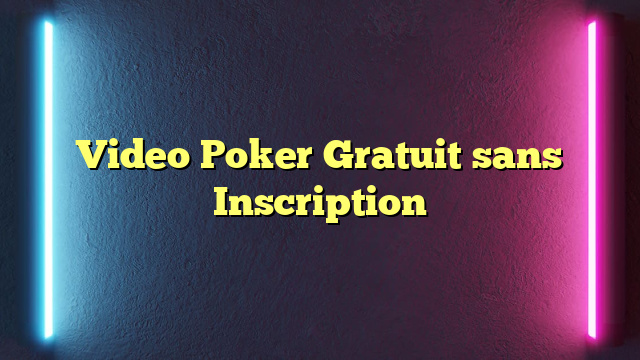 Video Poker Gratuit sans Inscription