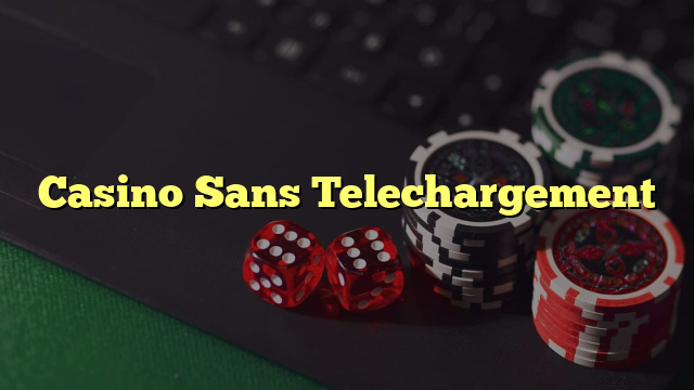 Casino Sans Telechargement