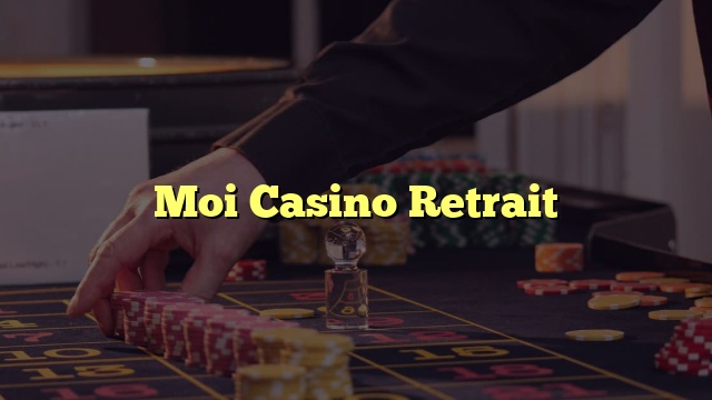 Moi Casino Retrait