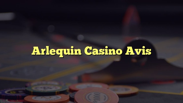 Arlequin Casino Avis