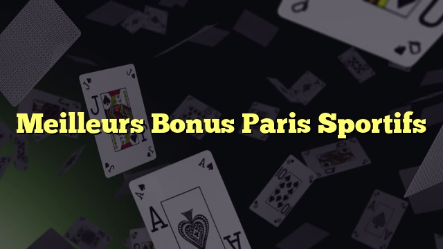 Meilleurs Bonus Paris Sportifs